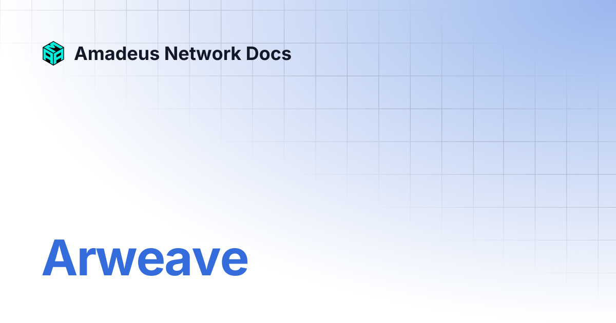 Arweave | Amadeus Network Docs