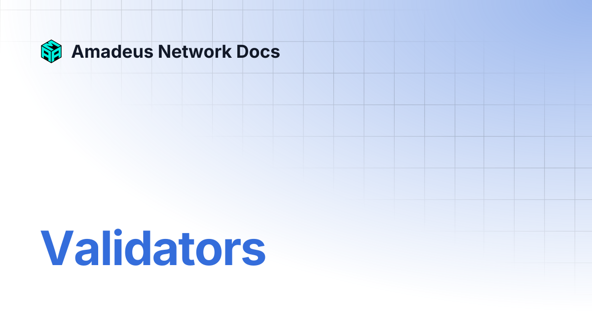 Validators | Amadeus Network Docs